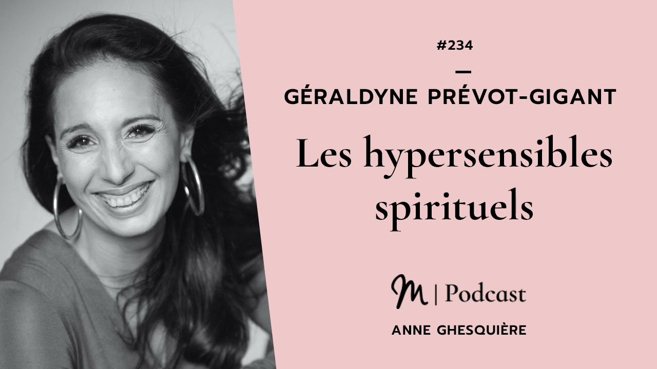 #234 Géraldyne Prévot-Gigant : Les hypersensibles spirituels