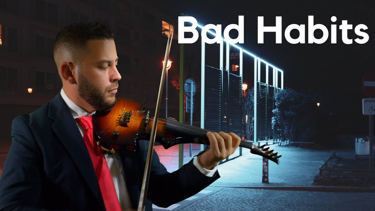 Bad Habits I Violin Cover