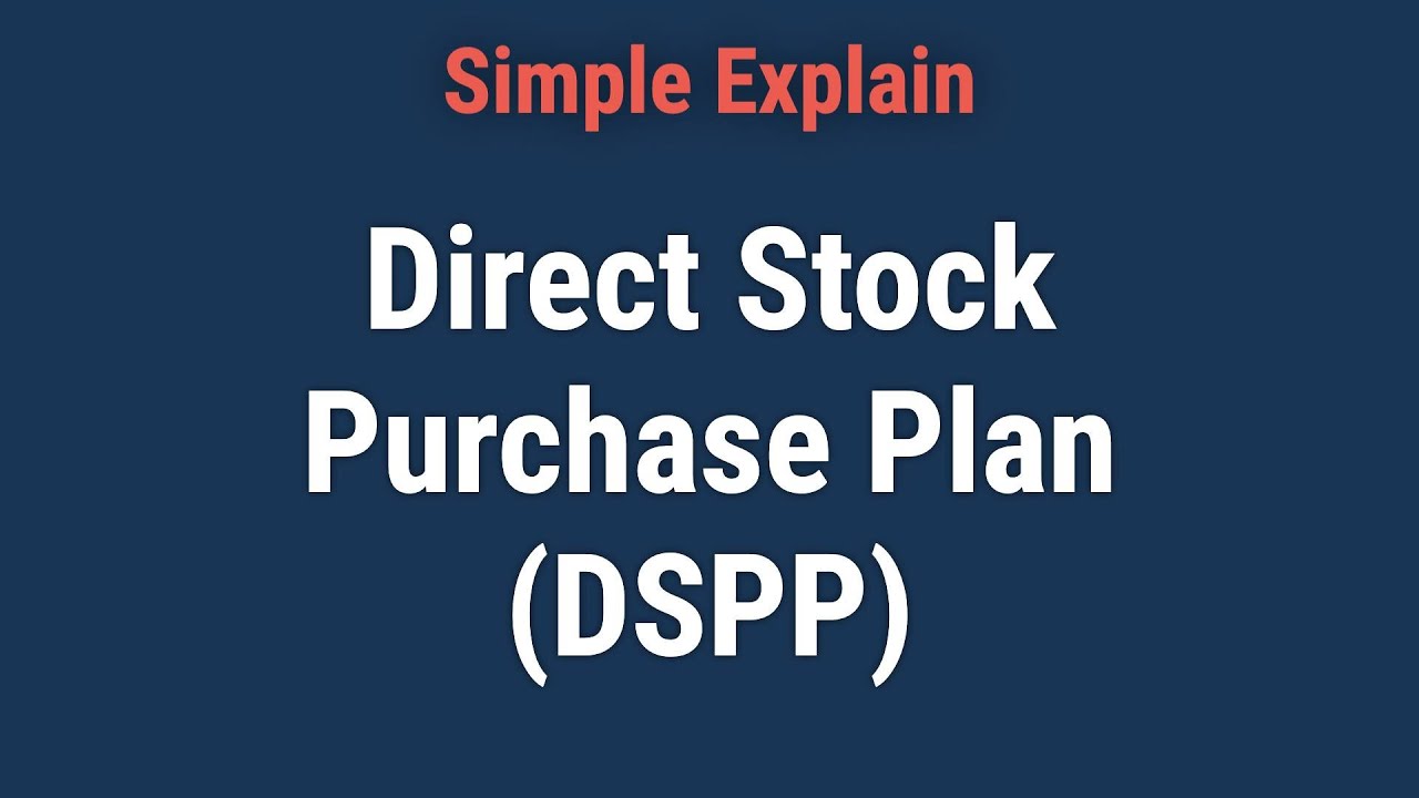 Direct Stock Purchase Plan (DSPP): Definition and How DSPPs Work