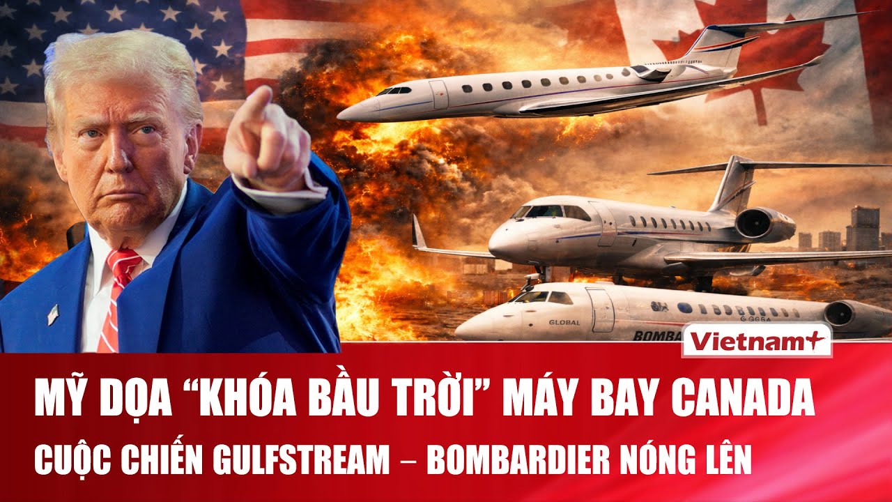 Ván bài “thuế máu” 50% và xóa sổ hàng không Canada của ông Trump nếu Gulfstream không được phê duyệt