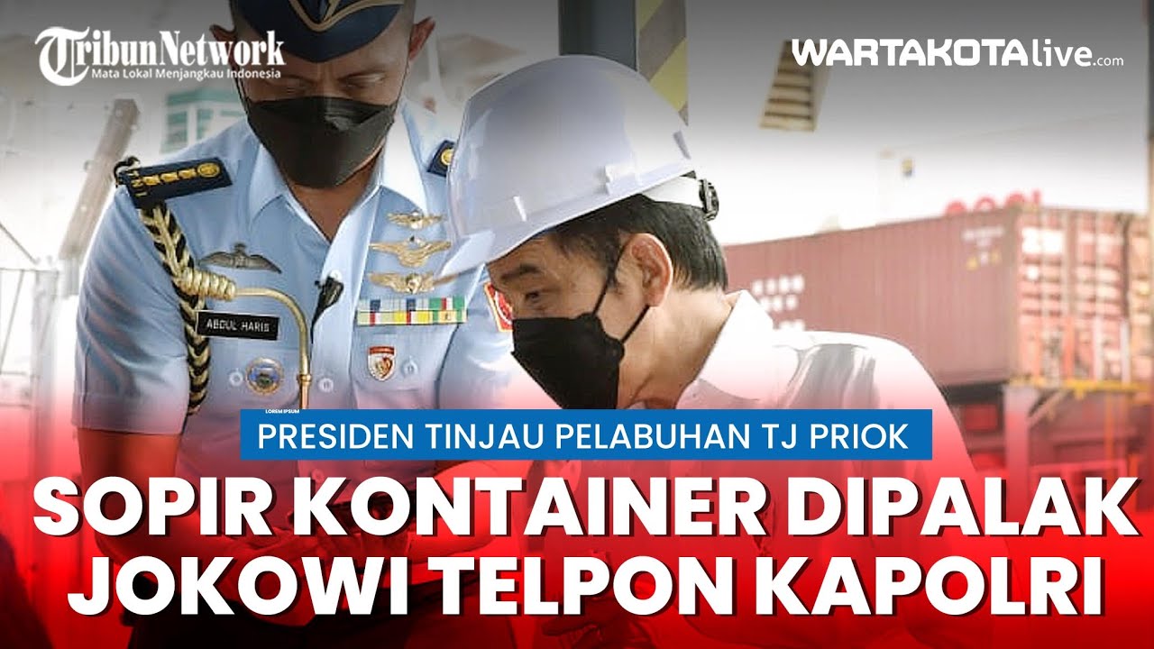 Detik-Detik Jokowi Telpon Kapolri Di Tanjung Priok Banyak Preman dan Pungli