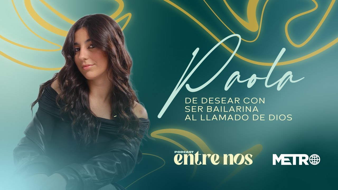 Paola Nicole: Del sueño de ser bailarina al llamado de Dios