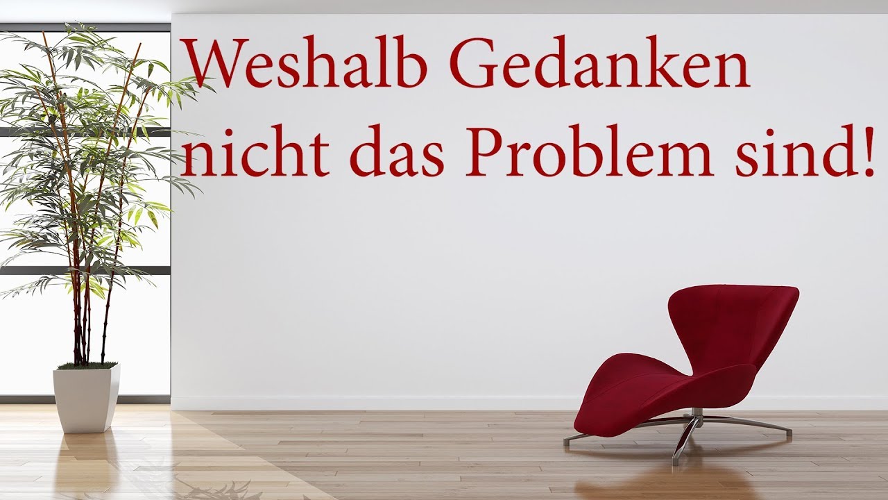 Weshalb Gedanken nicht das Problem sind - Video