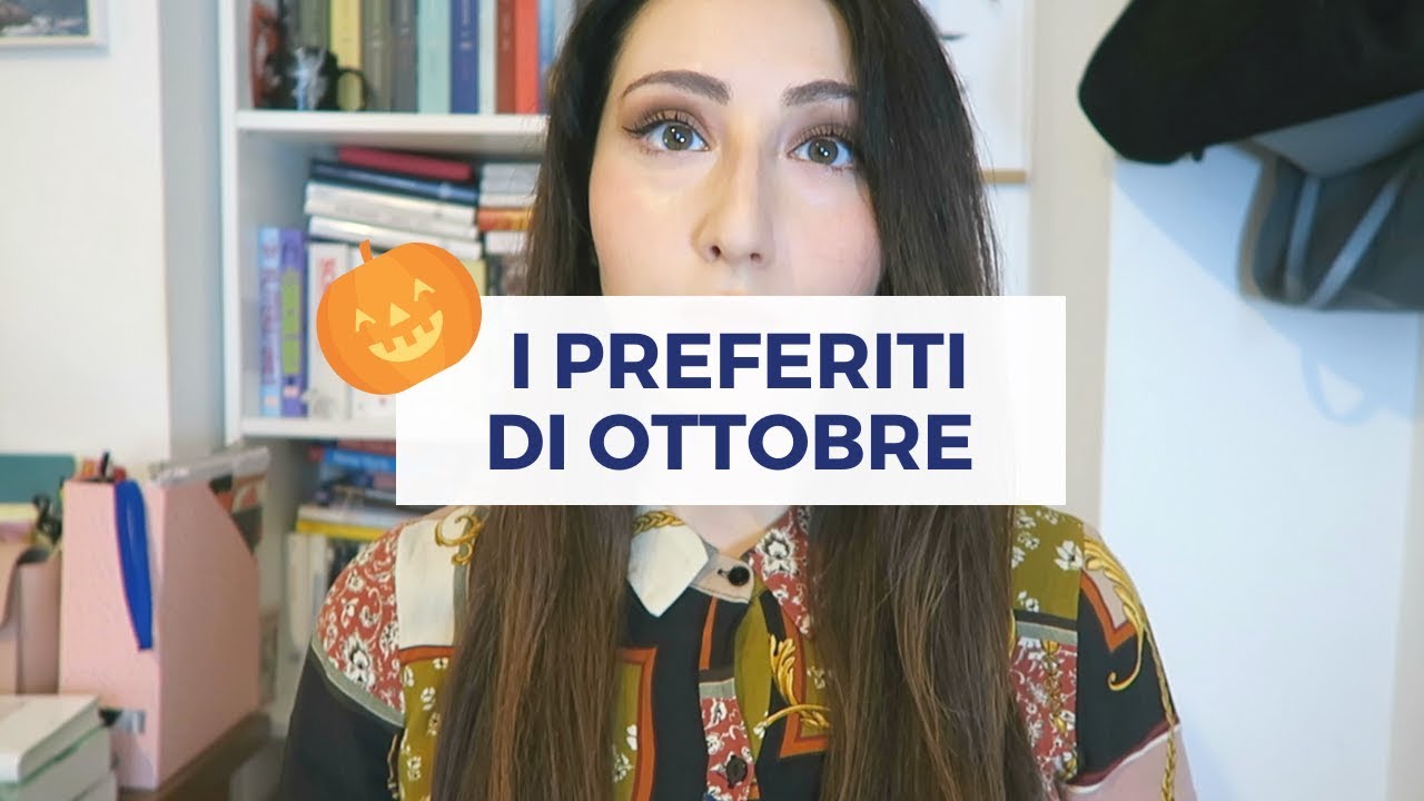 I preferiti di Ottobre 🎃