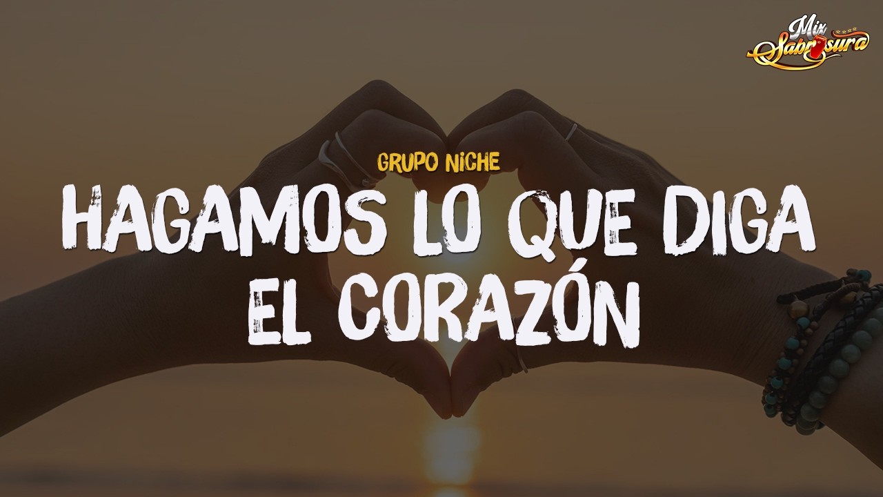 Grupo Niche - Hagamos Lo Que Diga El Corazón (Letra)