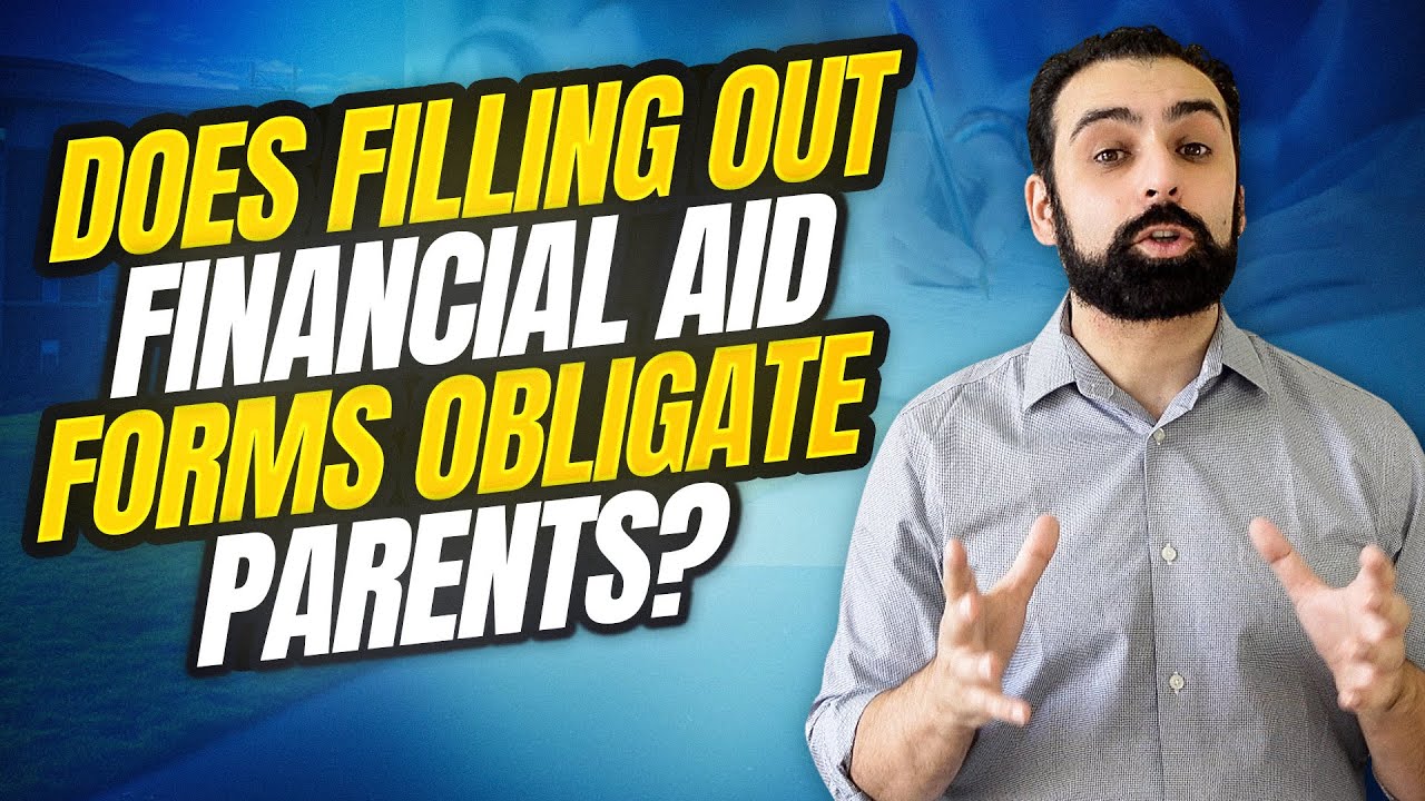 Does Filling Out Financial Aid Forms Obligate Parents To Repay Financial Aid Or The College Cost?