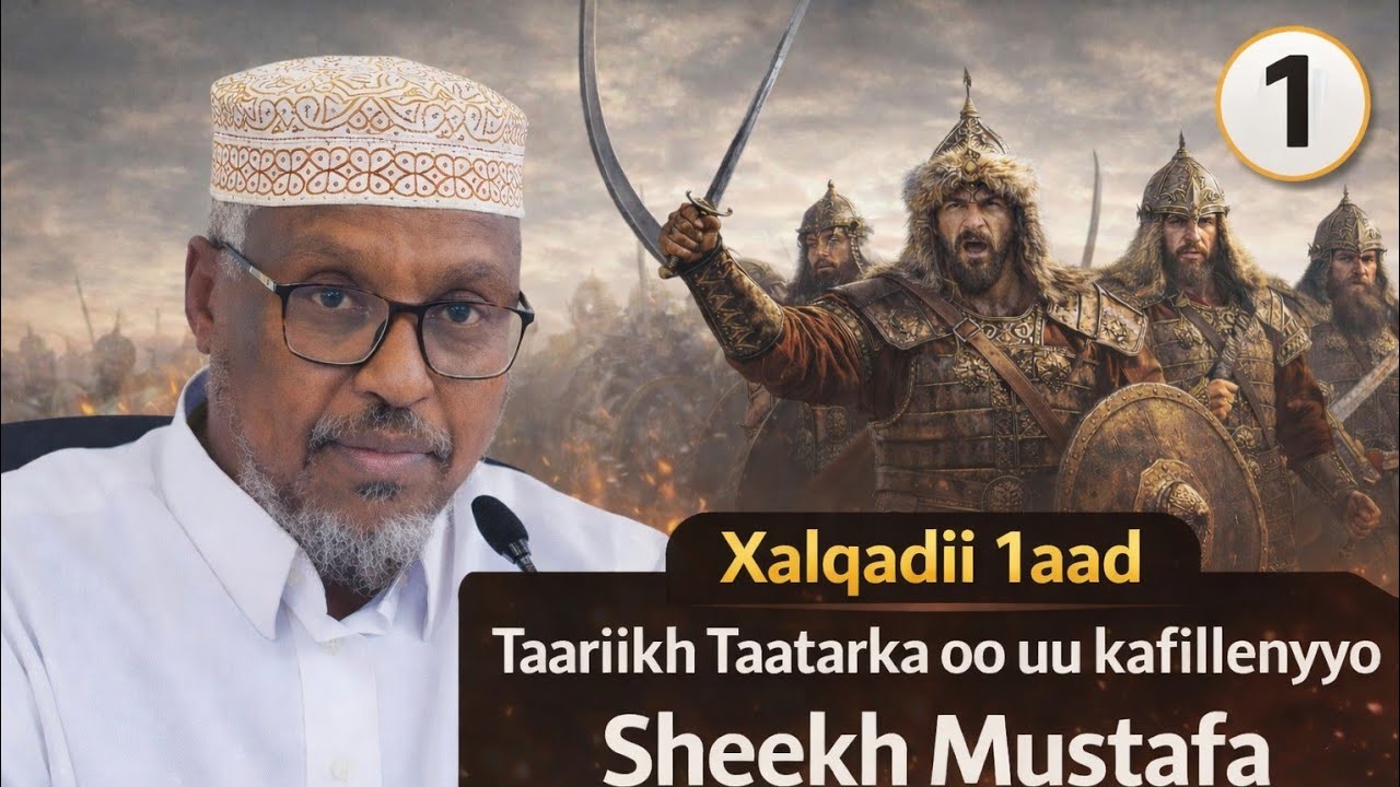 XASUUQII TATAARKU UGAYSTEEN ISLAMKA XALQADII 1AAD SHEEKH MUSTAFE AYAA KASHEEKAYNAYA