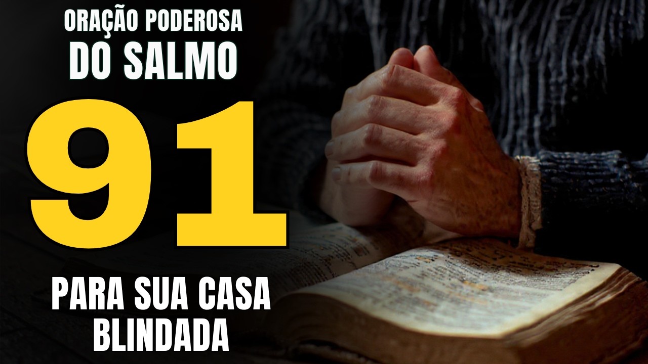 SALMO 91: A Blindagem Inquebrável para sua Casa (Ouça 7 Vezes para Proteção Total)