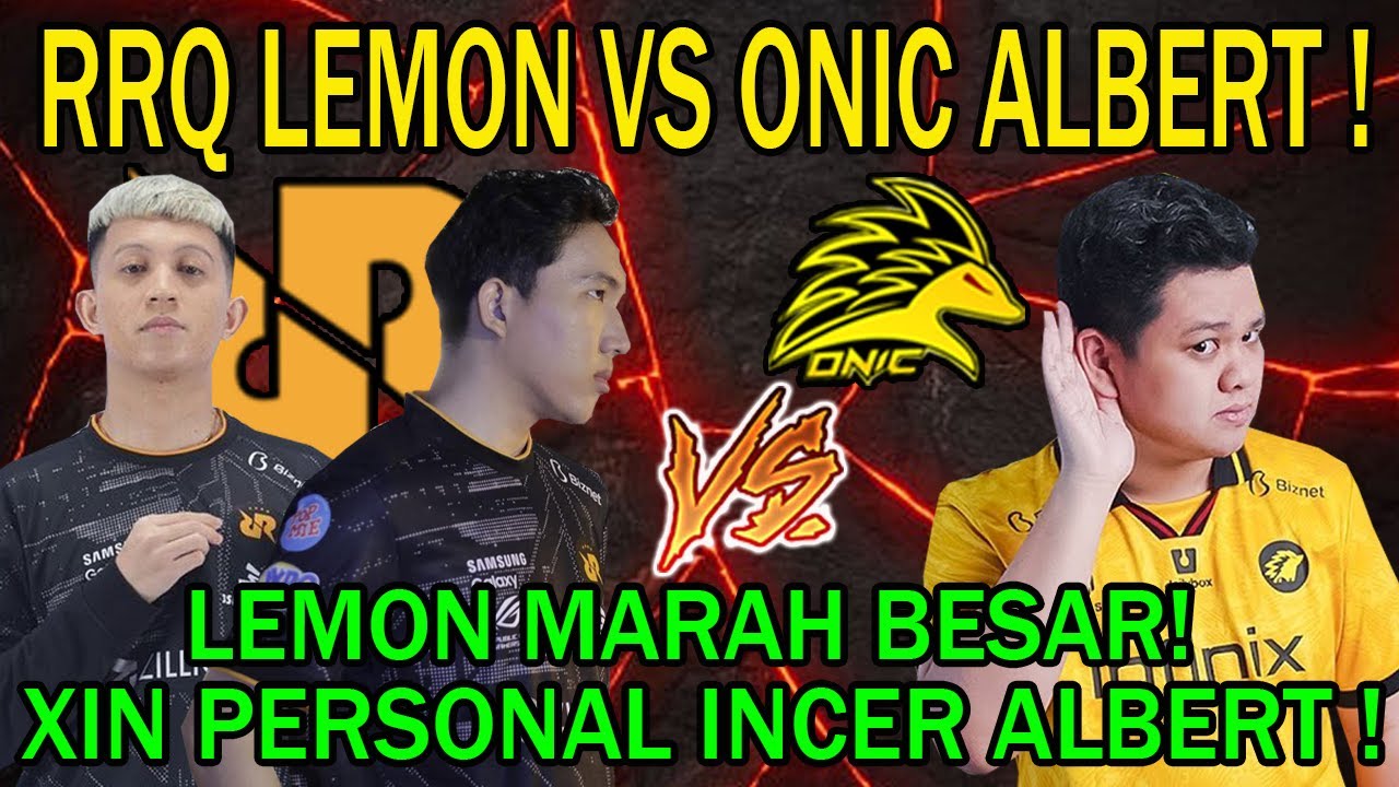 RRQ LEMON VS ONIC ALBERT! LEMON MARAH BESAR! XIN PERSONAL INCER ALBERT!