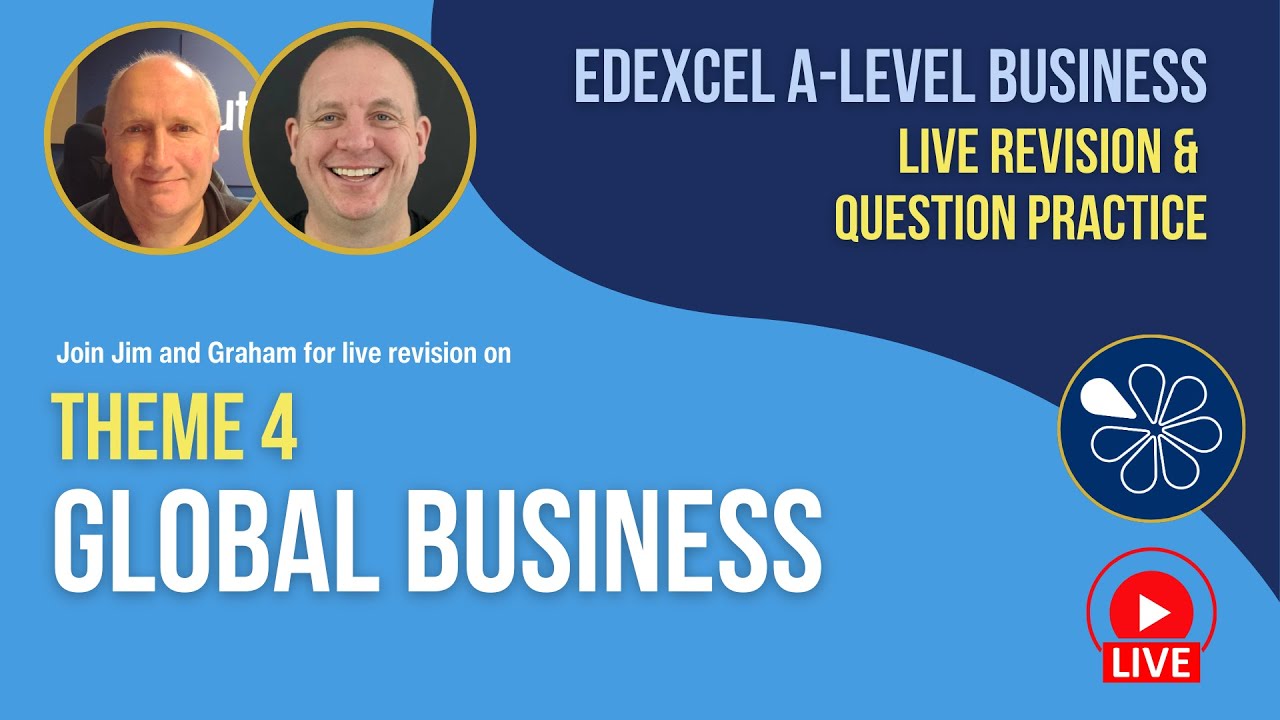Theme 4 Global Business | Live Revision for Edexcel A-Level Business