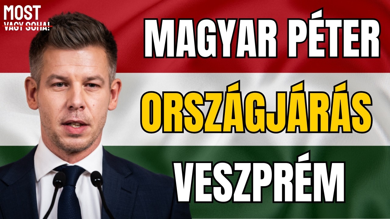 MAGYAR PÉTER - MOST VAGY SOHA -Veszprém