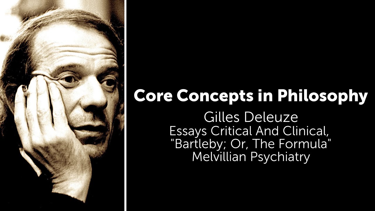 Gilles Deleuze, Bartleby, Or The Formula | Melvillian Psychiatry | Philosophy Core Concepts