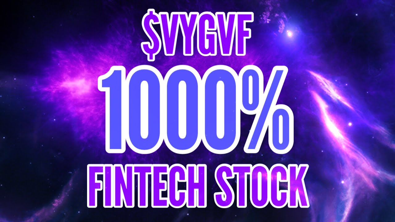 $VYGVF | 1000% FinTech Stock