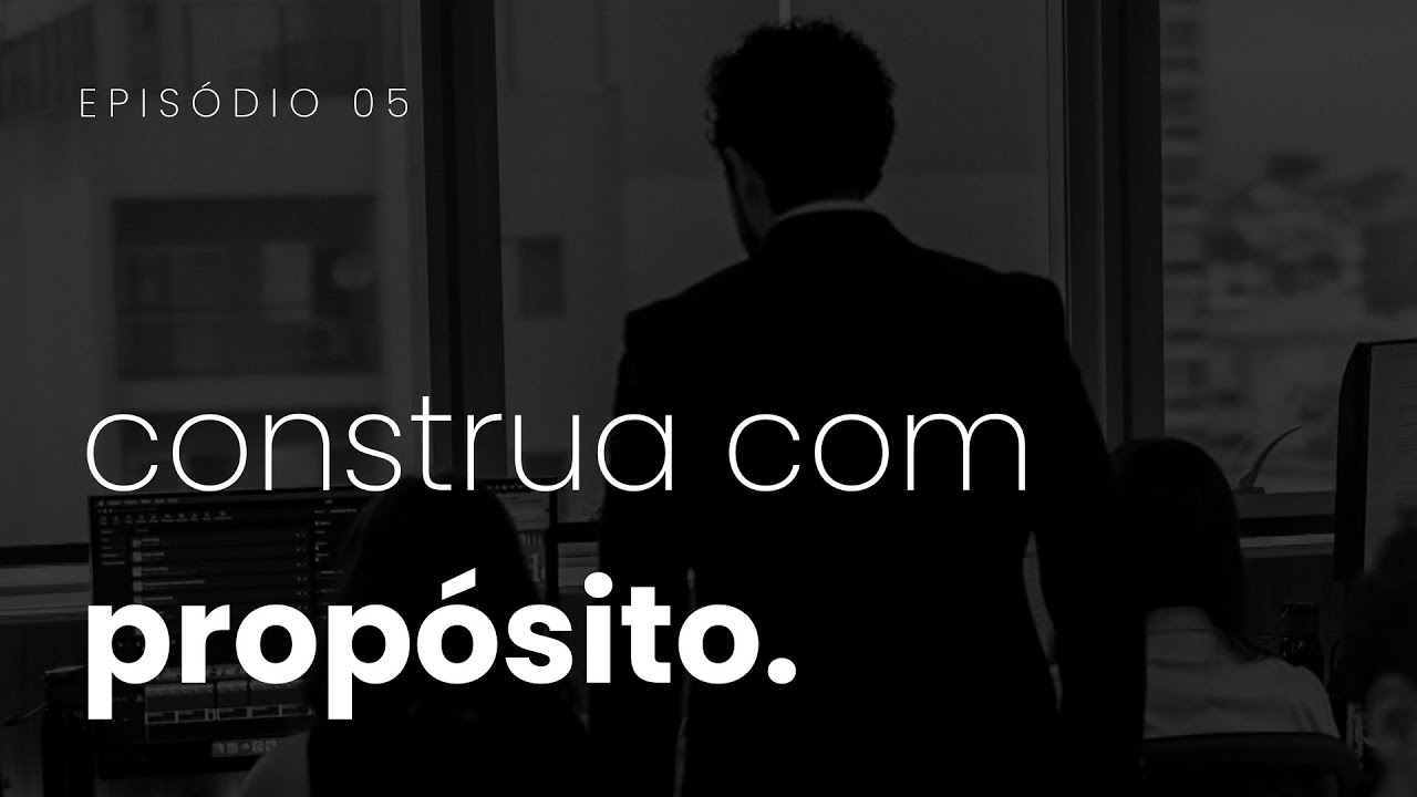 Construa com propósito | .005