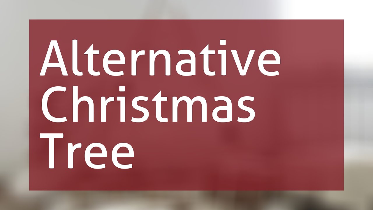 Alternative Christmas Tree Ideas