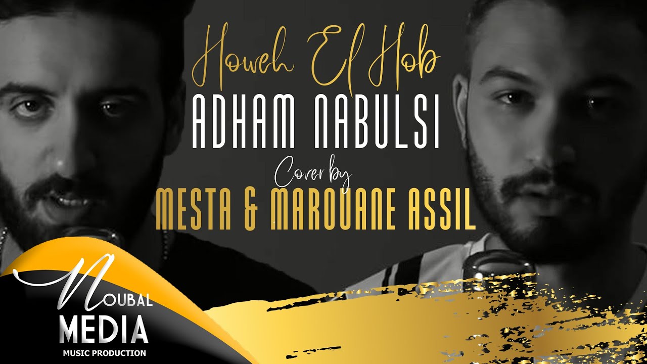 Howeh El Hob - Adham Nabulsi ( By MESTA &  Marouane Assil )