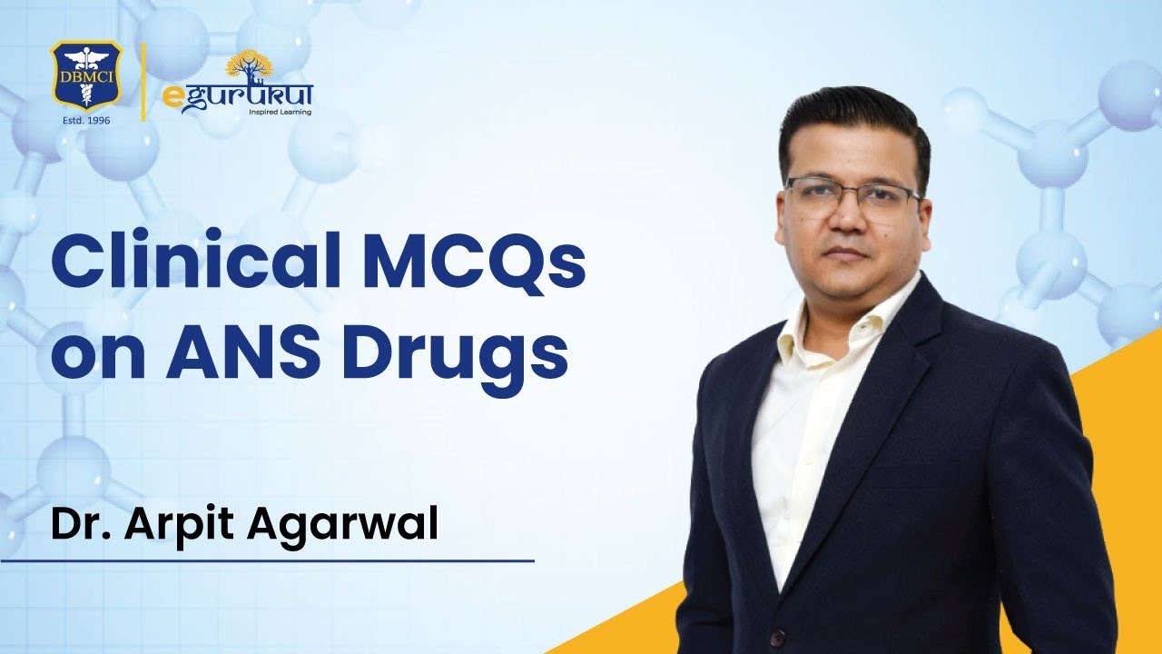 Clinical MCQs on ANS Drugs | Dr. Arpit Agarwal | DBMCI | eGurukul