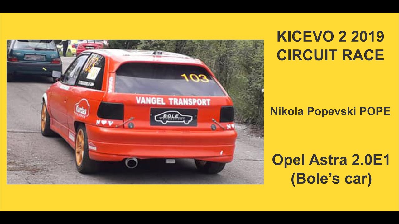 KICEVO 2 2019, Nikola Popevski POPE, 2.0 E1 Opel Astra (Bole's car)
