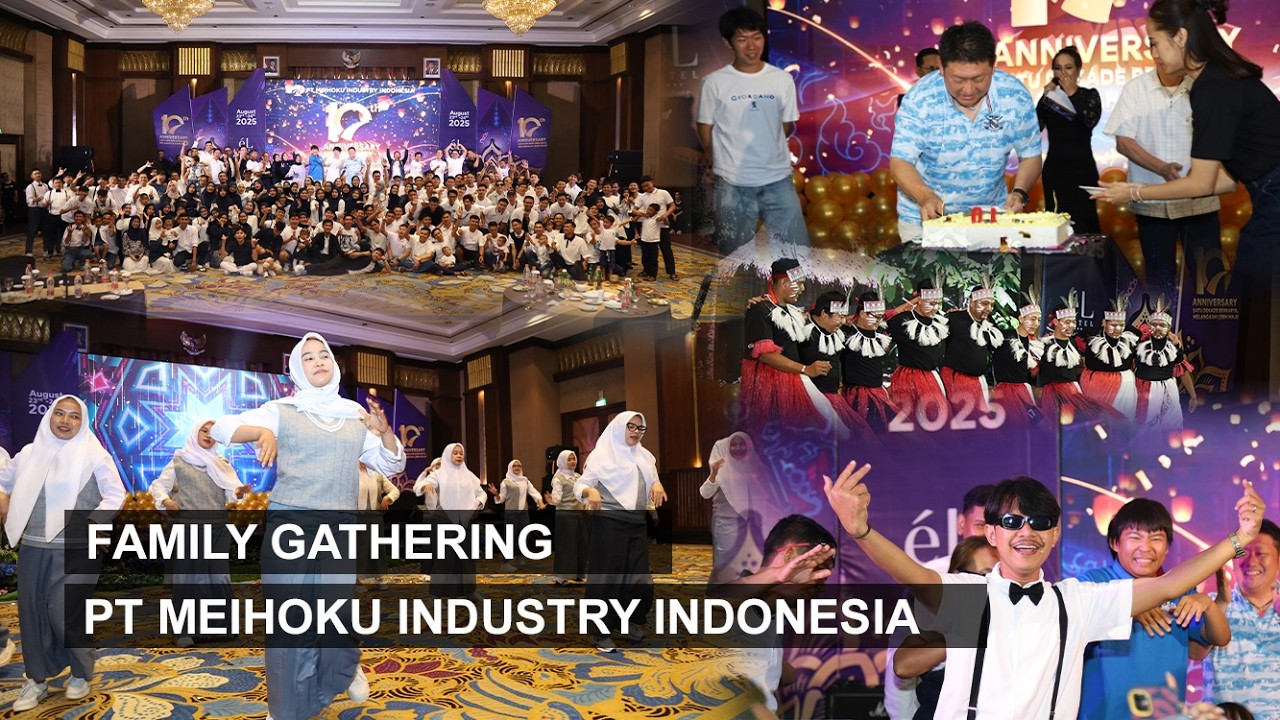 SEIRAH - PT MEIHOKU INDUSTRY INDONESIA - FAMILY GATHERING 2025