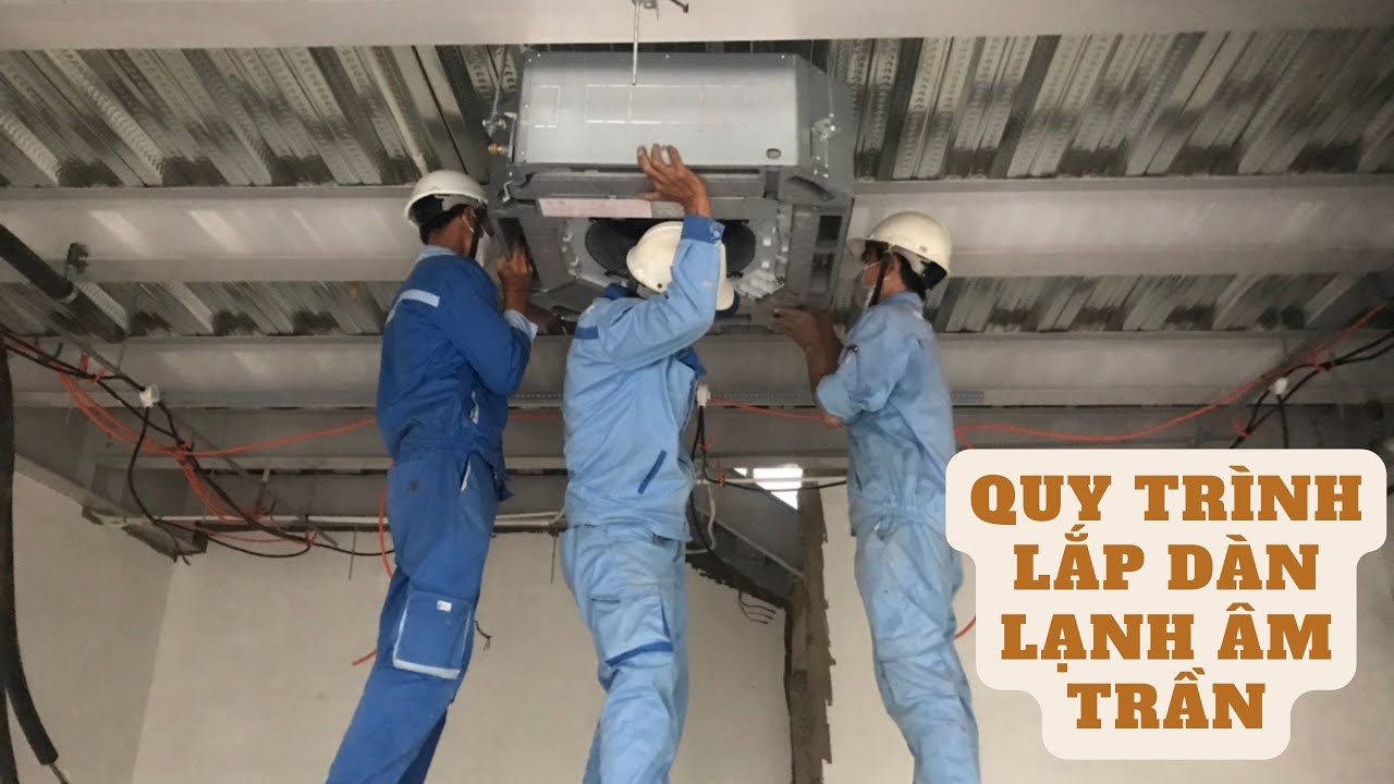 Quy trình lắp dàn lạnh máy lạnh âm trần