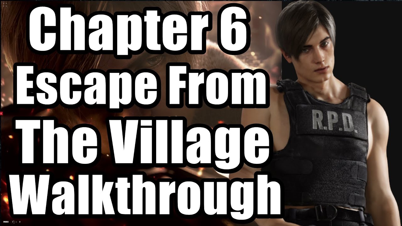 Resident Evil 4 Remake Chapter 6 - Escape From The Village Full Walkthrough