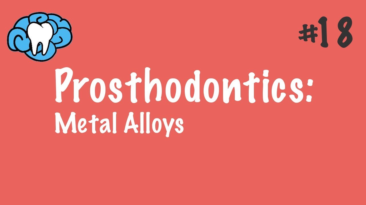 Prosthodontics | Metal Alloys | INBDE, ADAT