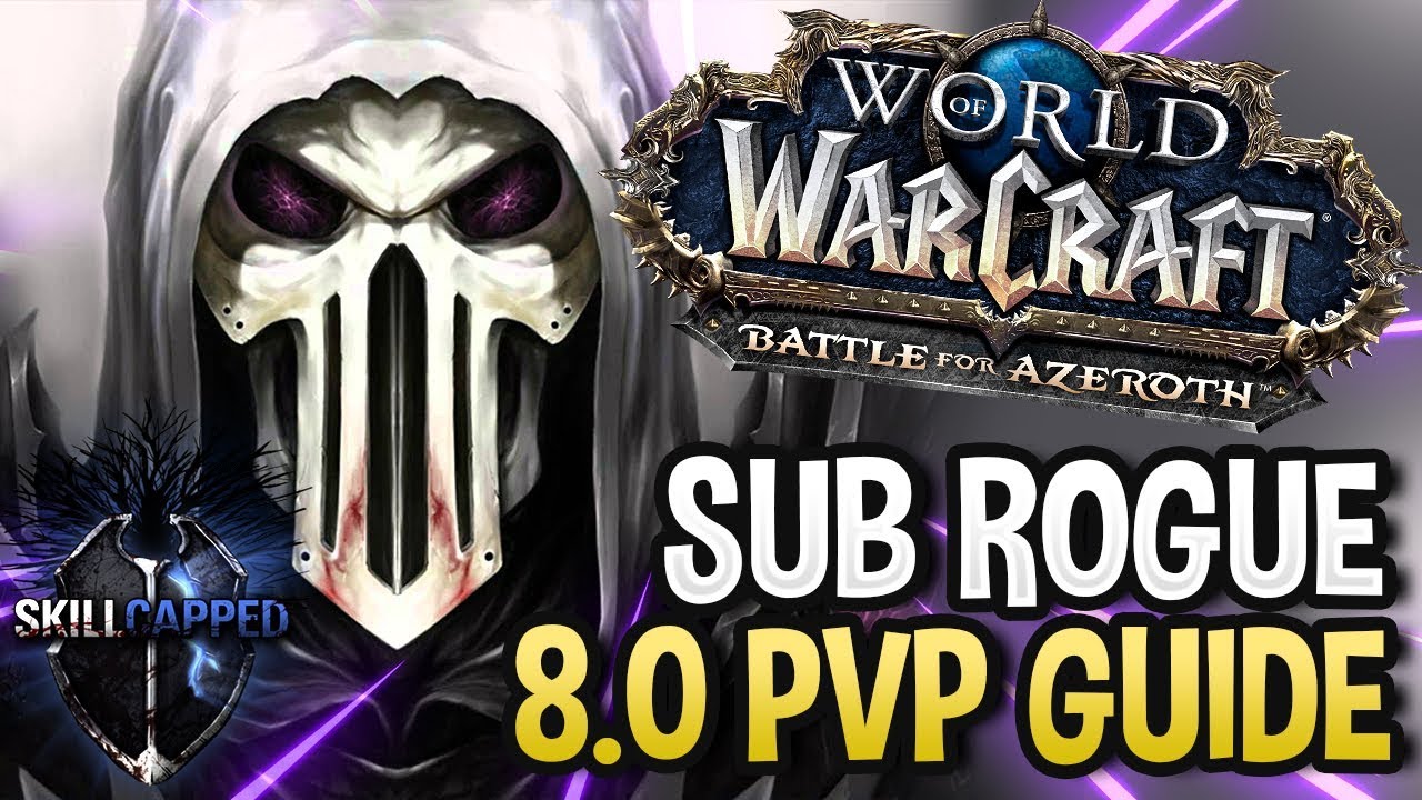 GET STARTED: Subtlety Rogue BfA 8.0 PvP Talents, Azerite Traits and Damage Guide