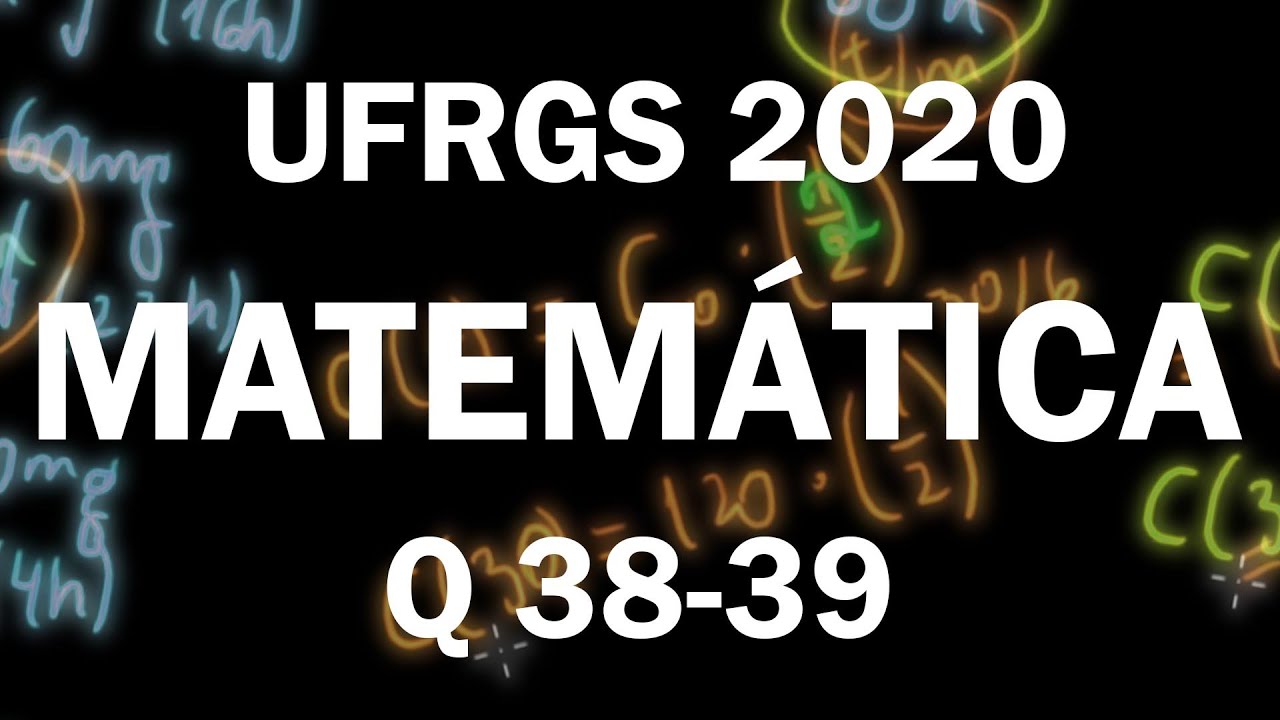 Correção UFRGS 2020 Matemática questões 38 e 39