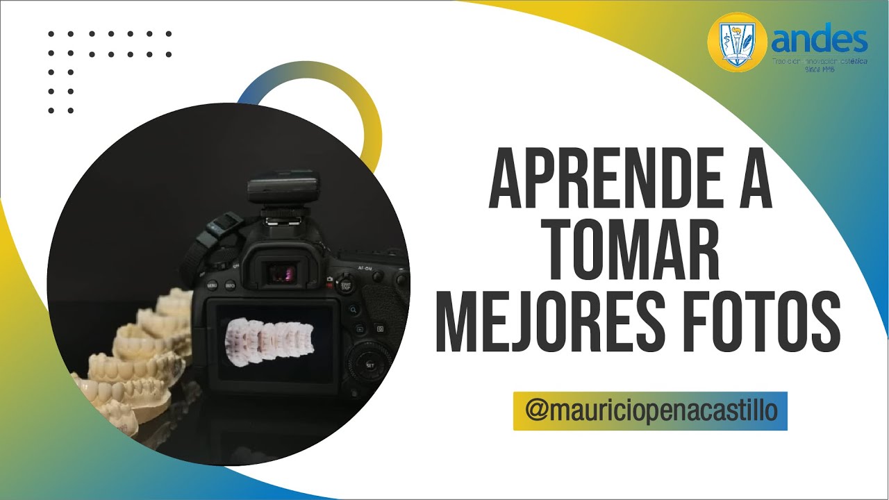 Aprende a tomar mejores fotografías dentales l ANDES DTC