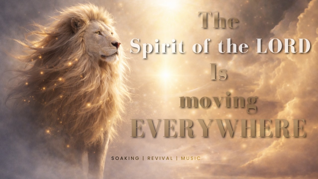 The Spirit of the Lord is moving Everywhere (Lyrics) Soaking Worship song for prayer & healing