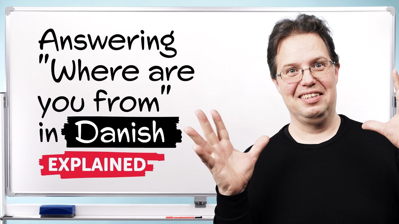 Saying Where You're From in Danish