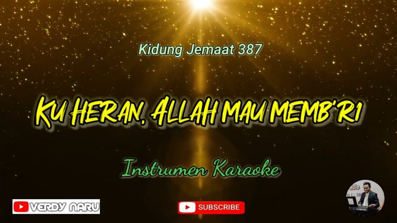 KJ 387 - 'Ku Heran, Allah Mau Memb'ri || Karaoke (Piano Cover)