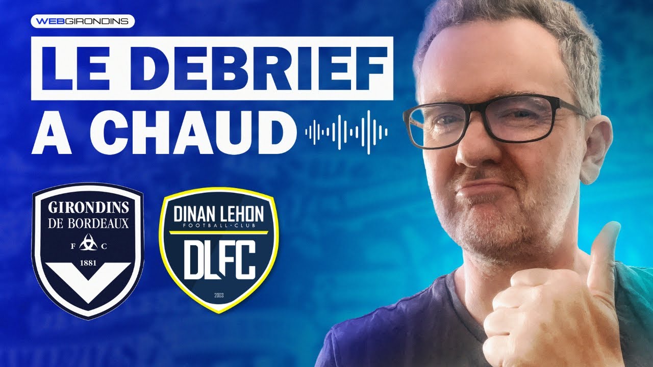 Le D&eacute;brief &agrave; Chaud Girondins de Bordeaux-Dinan L&eacute;hon (2-0) National 2
