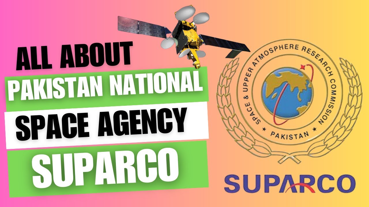 Pakistan Space Agency SUPARCO || The Space and Upper Atmosphere Research Commission || SUPARCO