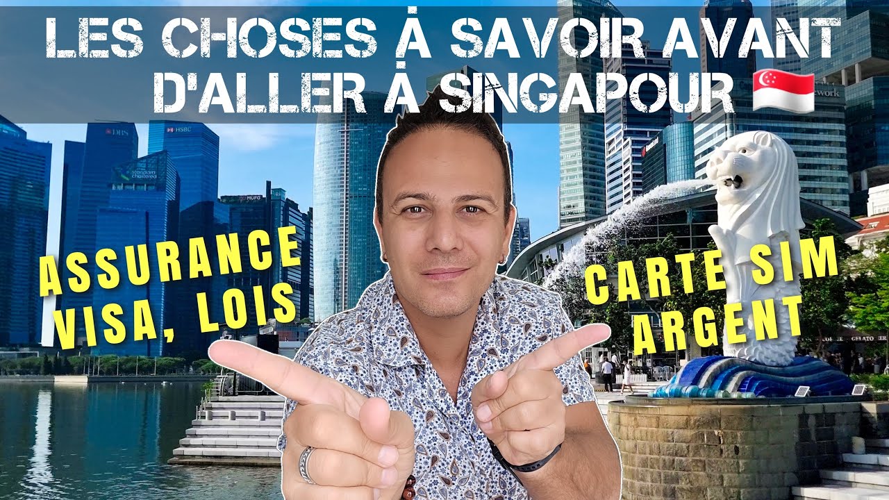 Les choses importantes à savoir avant d'aller à Singapour