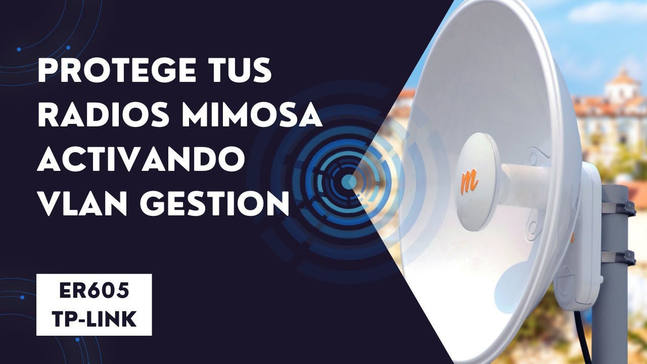 Protege tus radioenlaces Mimosa activando la VLANde gestión con routers TP-Link
