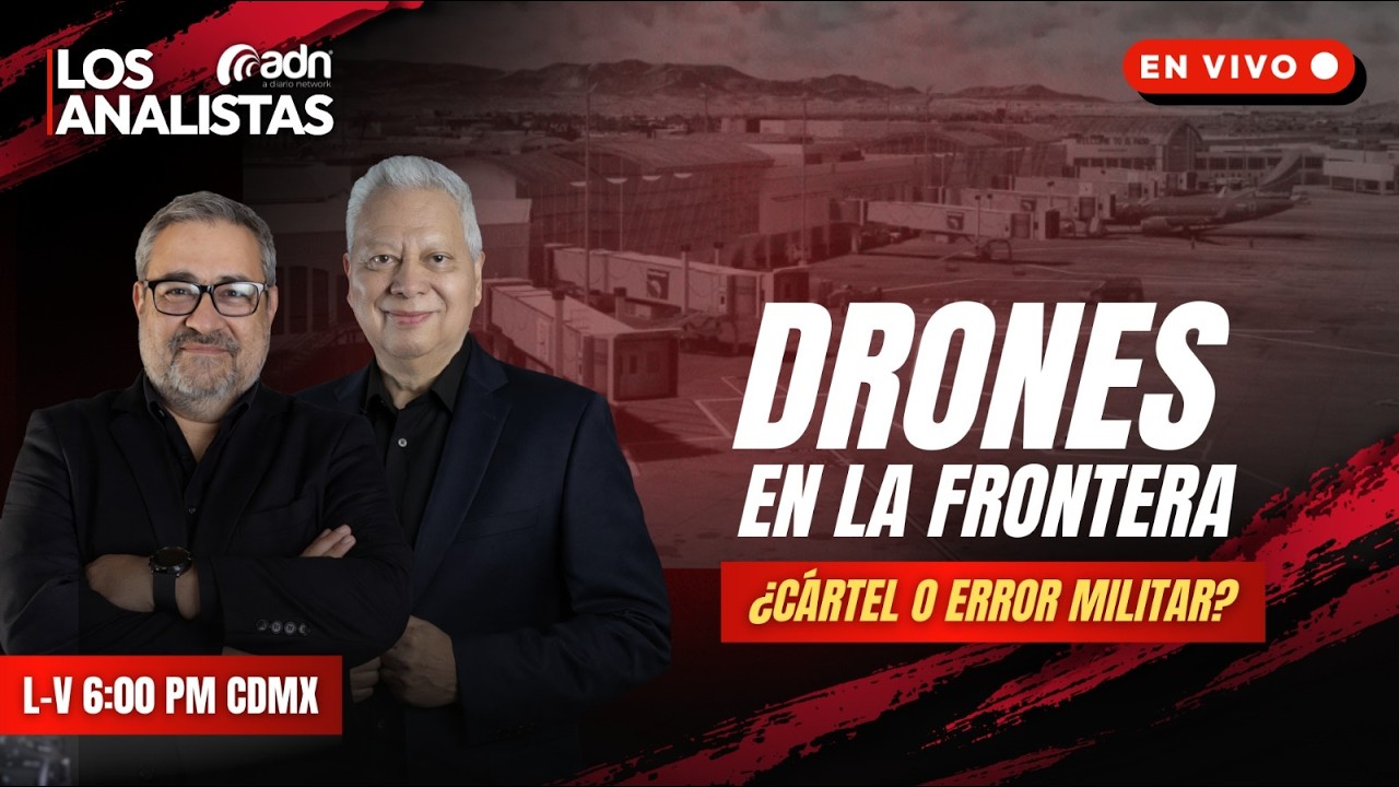 Los Analistas 122 | Drones en la frontera