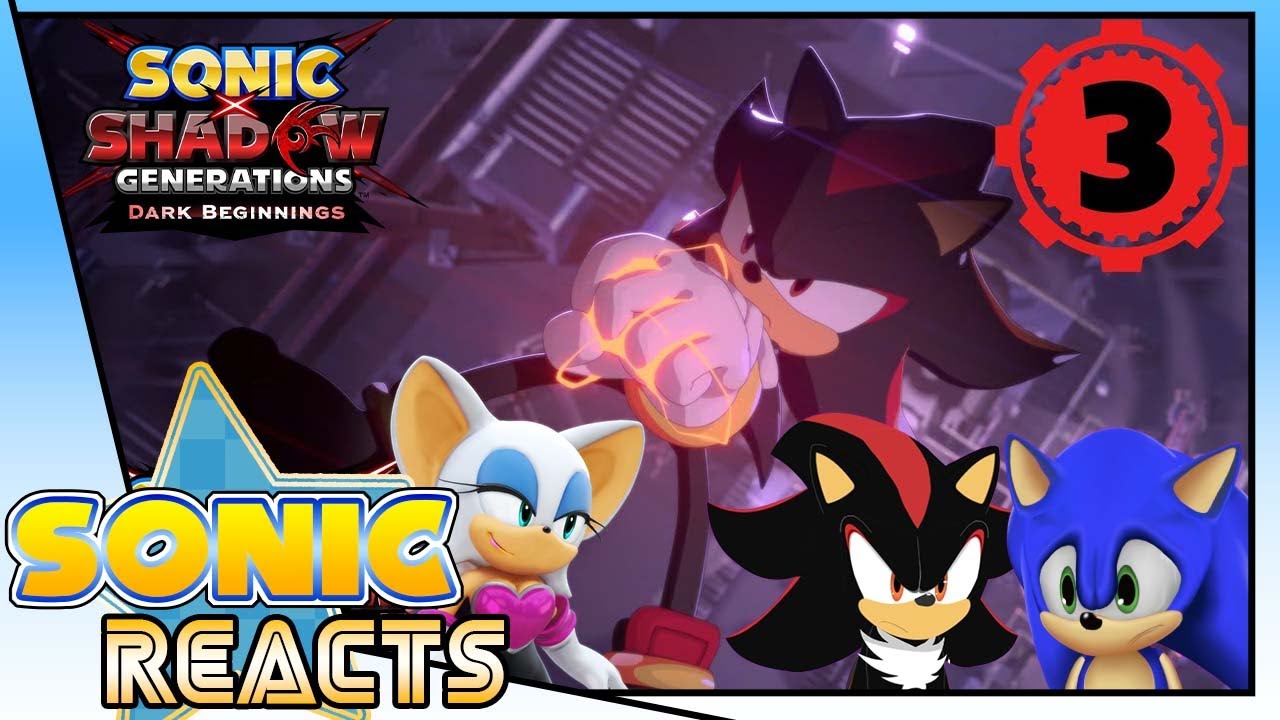 Sonic, Shadow & Rouge's Reaction SONIC X SHADOW GENERATIONS: Dark Beginnings Episode 3