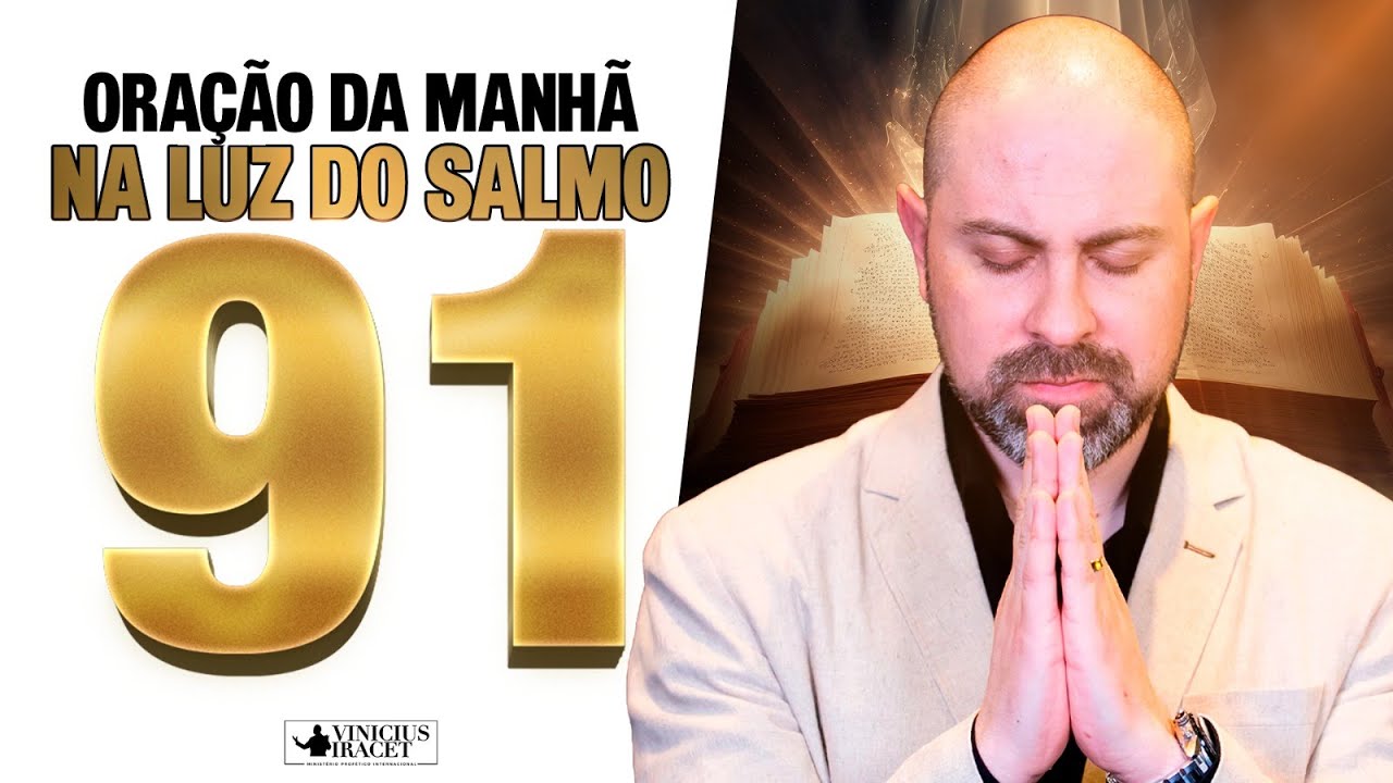 Oração da Manhã a luz do Salmo 91 para dissipar as trevas e vencer todo mal - 31 de Janeiro