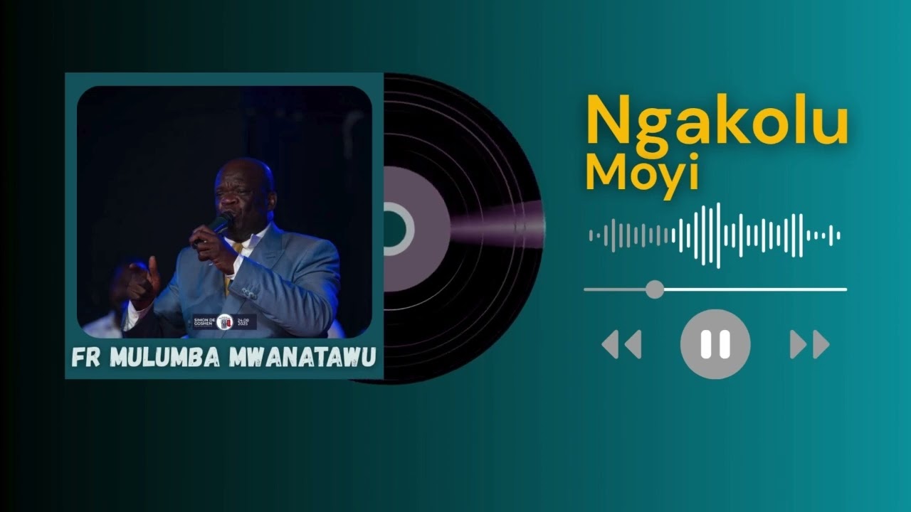 Ngakolu-Moyi  LIÉVIN MULUMBA MWANA'TAWU