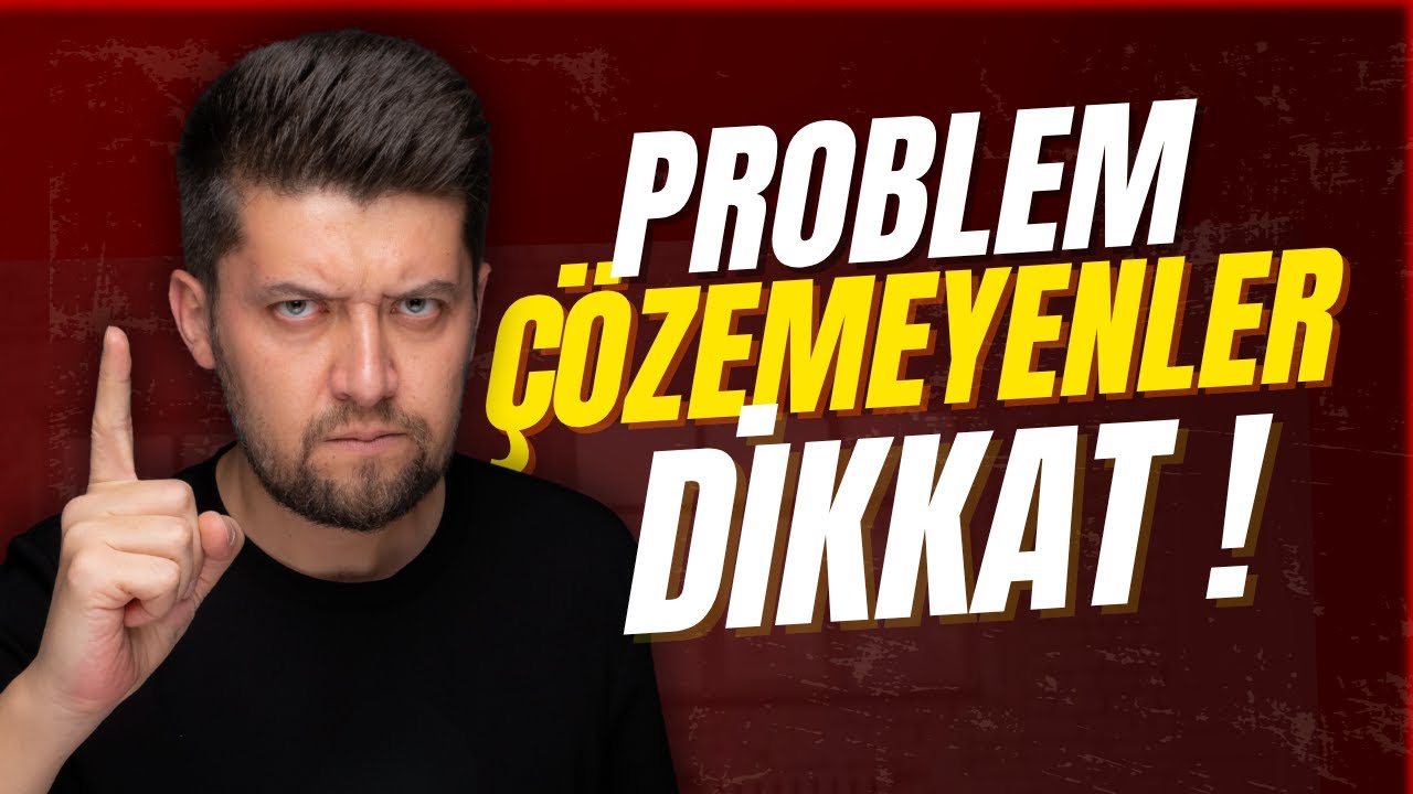 Problemleri Çözemeyenler İçin Süper Taktik!
