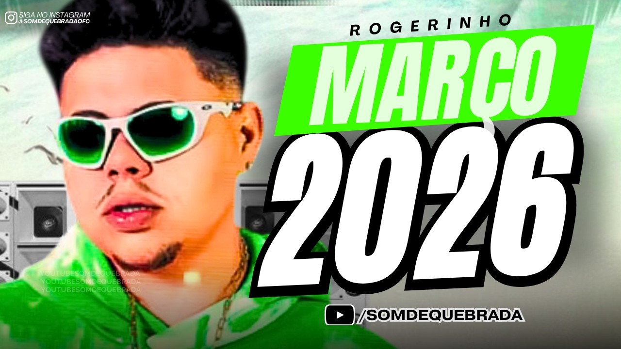 ROGERINHO - REPERTÓRIO NOVO MARÇO 2026 | MUSICAS NOVAS 100% PRA PAREDÃO CD ATUALIZADO 2026