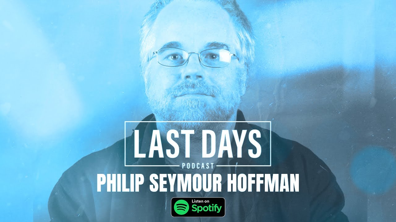 Ep.22 - Philip Seymour Hoffman | Last Days Podcast