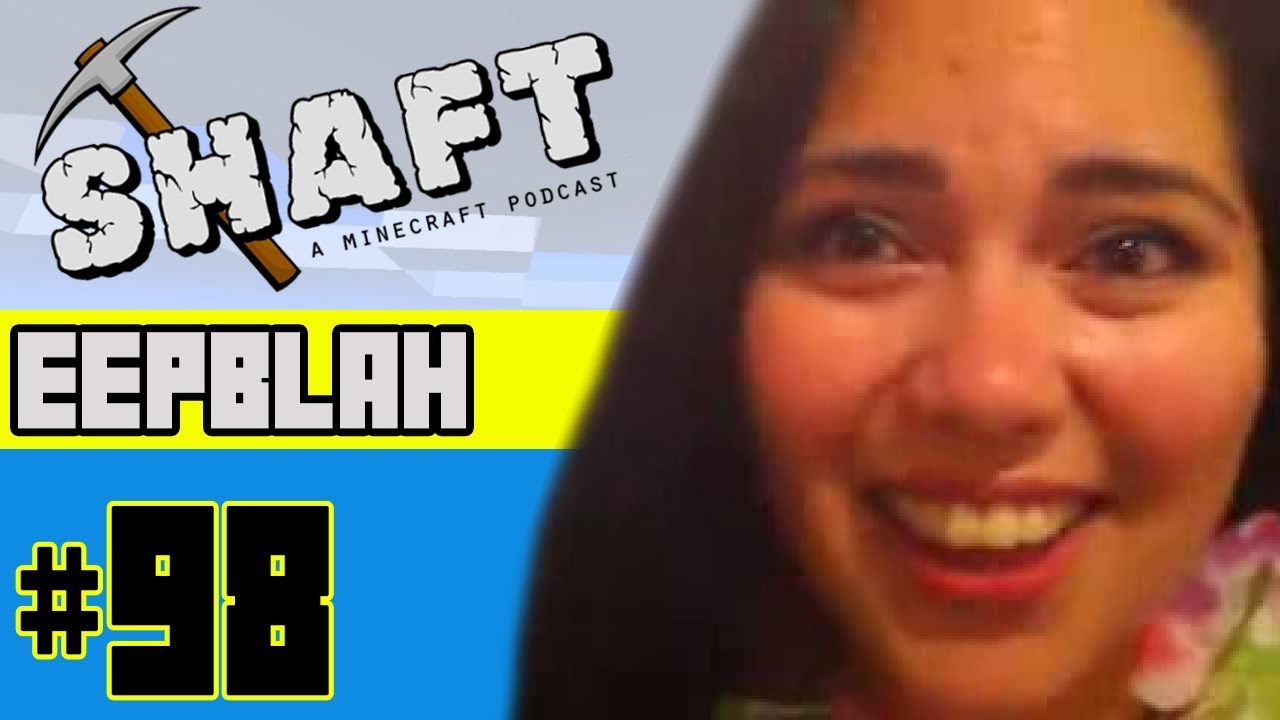 EEPBLAH Guest Hosts | The Shaft (A Minecraft Podcast) #98
