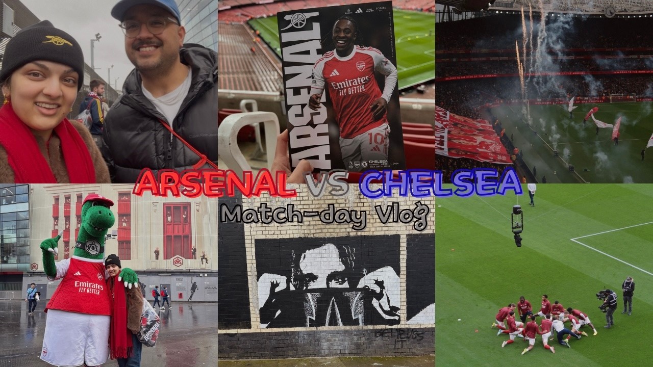 Arsenal v Chelsea Match-day Vlog