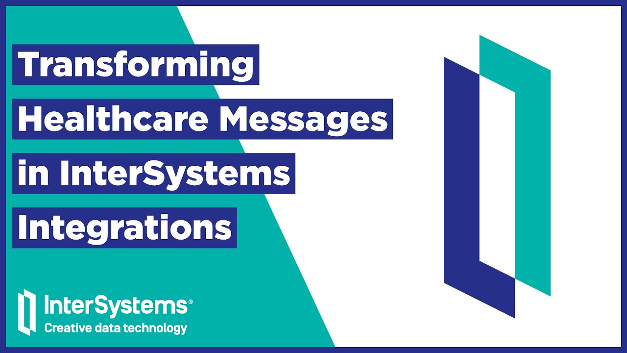 Transforming&nbsp;Healthcare Messages in&nbsp;InterSystems Integrations