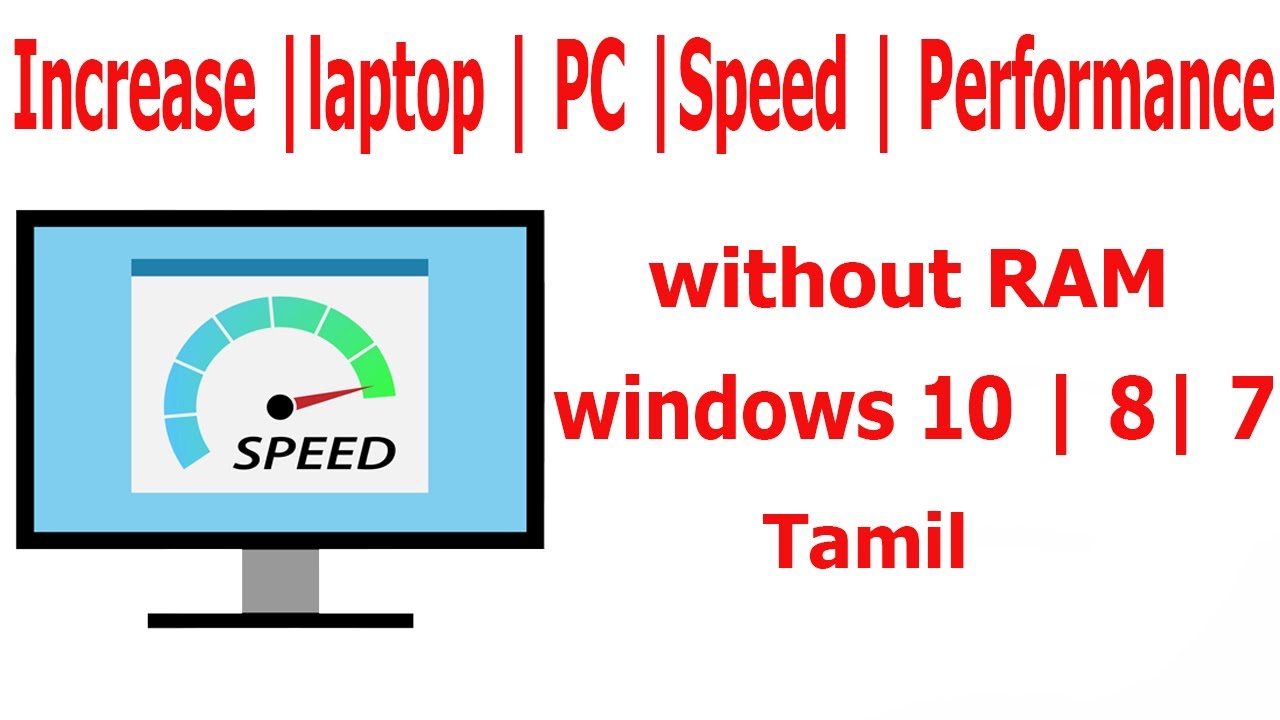 how to increase | laptop | pc | speed | performance | windows | 7 | 8 | 10 | without ram | tamil