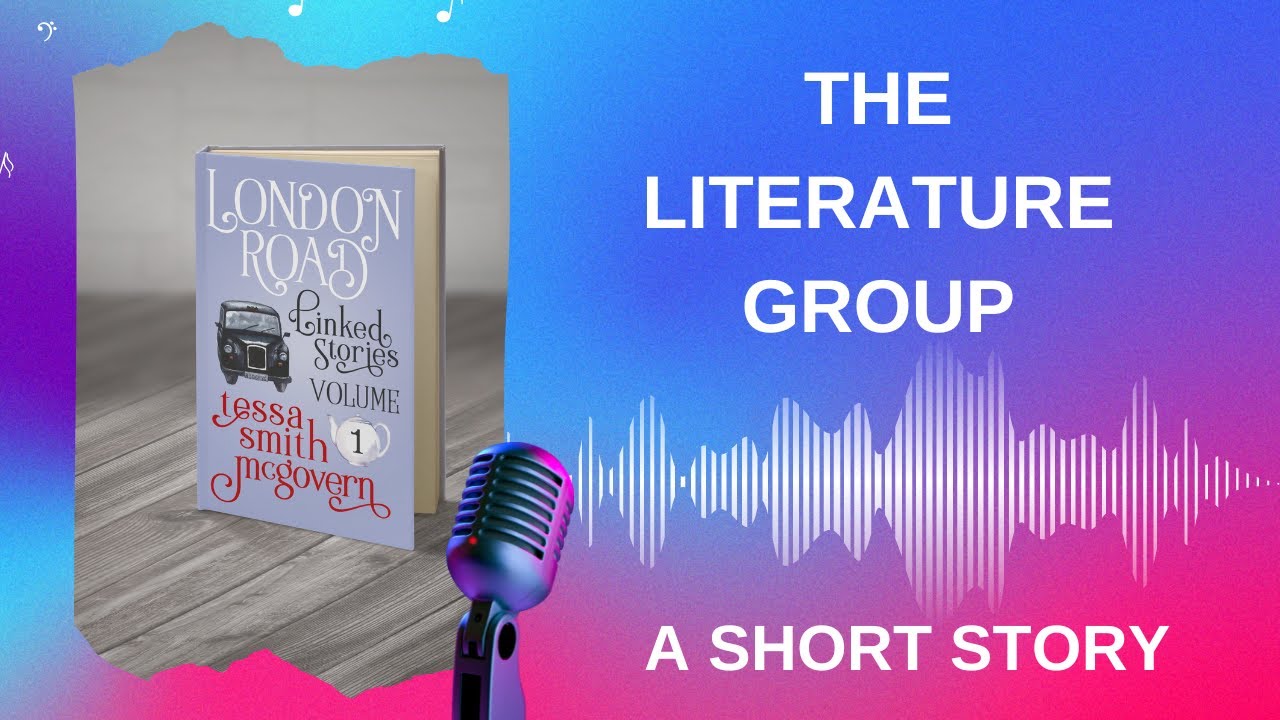 THE LITERATURE GROUP, a short story from award-winning collection LONDON ROAD: LINKED STORIES.