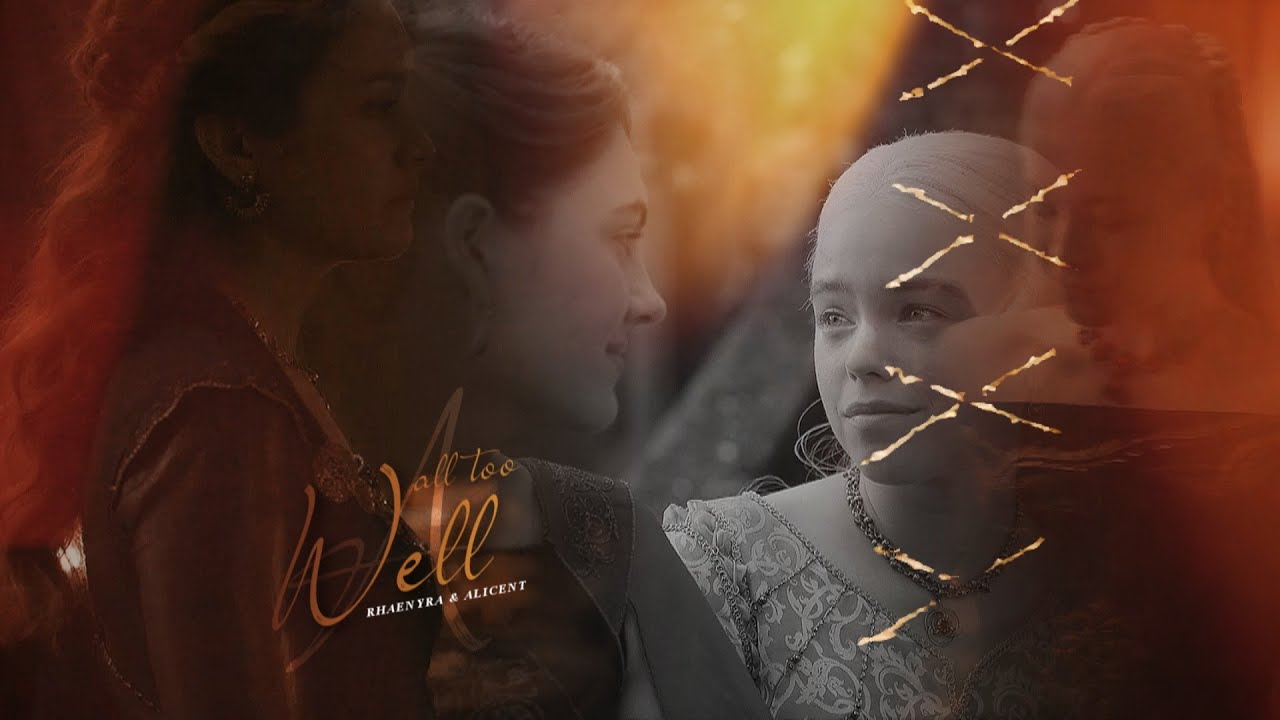 ► Rhaenyra & Alicent | All Too Well