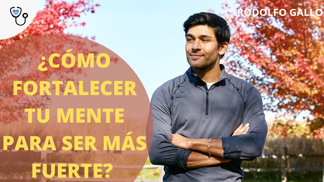 Cómo fortalecer tu mente para ser muy fuerte